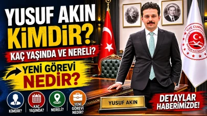 Yusuf Akın kimdir, kaç yaşında ve nereli? Yeni görevi nedir?