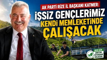 AK Parti Rize İl Başkanı Katmer: İşsiz Gençlerimiz Kendi Memleketinde Çalışacak