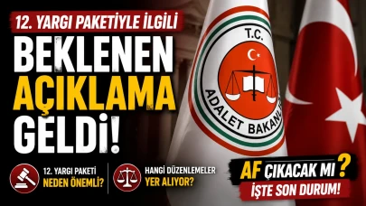 Yargı Paketinde Yeni Düzenlemeler: Af ve İnfaz Beklentileri Gündemde!