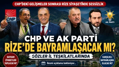 CHP ve AK Parti Rize’de Bayramlaşacak mı? Gözler İl Teşkilatlarında