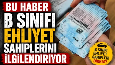 Bu Haber B Sınıfı Ehliyet Sahiplerini İlgilendiriyor