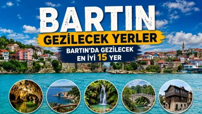 Bartın Gezilecek Yerler: Bartın’da Gezilecek En İyi 15 Yer
