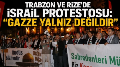 Trabzon ve Rize’de İsrail protestosu: “Gazze yalnız değildir”