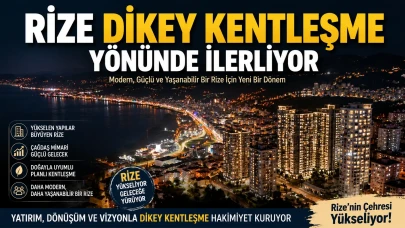 Rize 'dikey kentleşme' yönünde ilerliyor