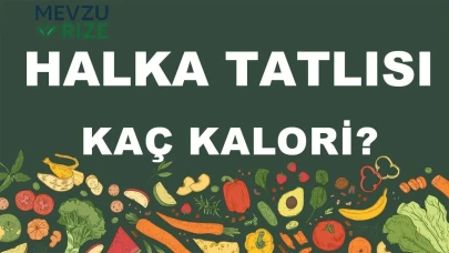 Halka Tatlısı kaç kalori? Halka Tatlısının besin değerleri neler?