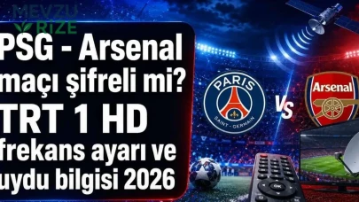 PSG - Arsenal maçı şifreli mi? TRT 1 HD frekans ayarı ve uydu bilgisi 2026