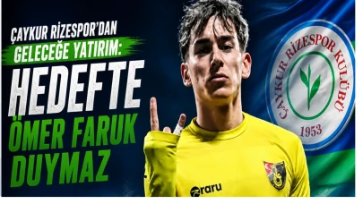 Çaykur Rizespor’dan Geleceğe Yatırım: Hedefte Ömer Faruk Duymaz