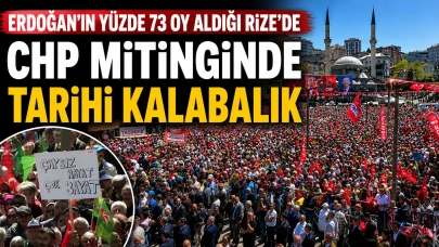 Erdoğan'ın yüzde 73 oy aldığı Rize'de CHP mitinginde tarihi kalabalık