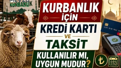 Kurbanlık İçin Kredi Kartı ve Taksit Kullanılır Mı, Uygun Mu?