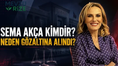Sema Akça Kimdir? Neden Gözaltına Alındı?