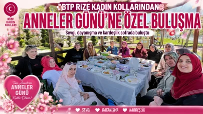 BTP Rize Kadın Kollarından Anneler Günü’ne özel buluşma