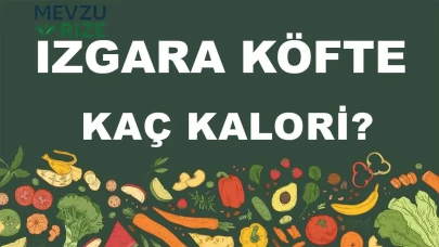 Izgara Köfte kaç kalori? Izgara Köftenin besin değerleri neler?