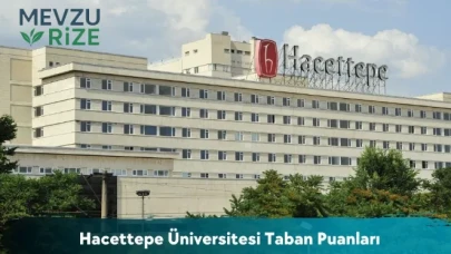 Hacettepe Üniversitesi (HÜ) 2026 Tercih Rehberi: Taban Puanları (Son 4 Yıl) Başarı Sıralamaları