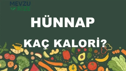 Hünnap kaç kalori? Hünnabın besin değerleri neler?