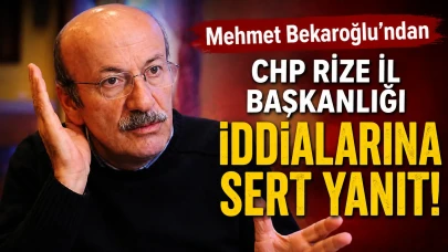 Mehmet Bekaroğlu'ndan CHP Rize İl Başkanlığı İddialarına Sert Yanıt