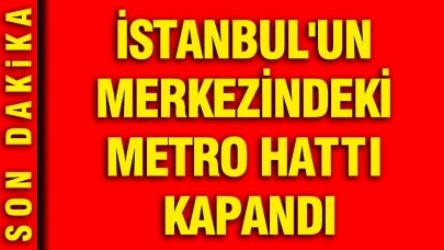 İstanbul Merkezinde Metro Hattı Seferleri Durduruldu: Yeniden Ne Zaman Başlayacak?