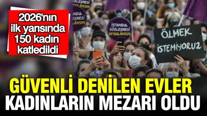 2026'nın İlk Yarısında 150 Kadın Hayatını Kaybetti: Sözde Güvenli Evler Birer Mezara Dönüştü