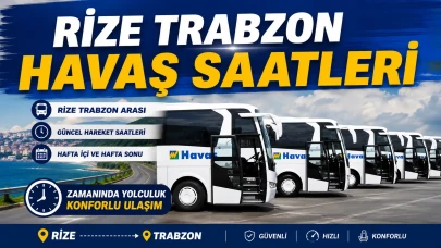 Rize Trabzon Havaş Saatleri 2026 | Güncel Sefer Saatleri ve Duraklar
