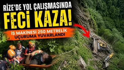 Rize'de Yol Çalışması Sırasında Feci Kaza: İş Makinesi 250 Metrelik Uçuruma Yuvarlandı