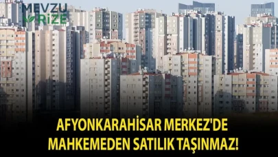 Afyonkarahisar Merkez'de mahkemeden satılık taşınmaz!