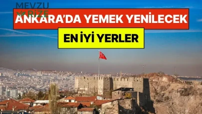 Ankara’nın Lezzet Durakları: Yeme İçme İçin En İyi 10 Mekan