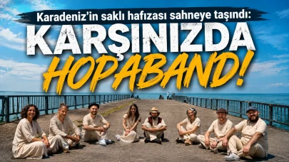 Karadeniz’in saklı hafızası sahneye taşındı: Karşınızda Hopaband!