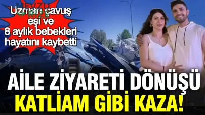 Aile Ziyareti Dönüşünde Facia: Uzman Çavuş, Eşi ve 8 Aylık Bebekleri Hayatını Kaybetti
