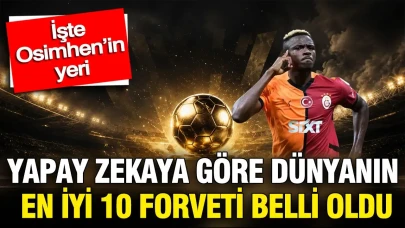 Yapay Zeka Sıraladı: Dünyanın En İyi 10 Forveti Açıklandı! Victor Osimhen Nerede?