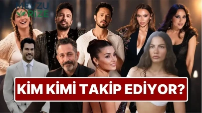 Türk Ünlülerinin Instagram Takip Edilenler Listesi: Kim Kimle Bağlantılı?