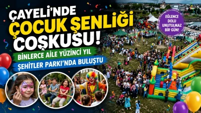 Çayeli'nde Çocuk Şenliği Coşkusu! Binlerce Aile Yüzinci Yıl Şehitler Parkı'nda Buluştu