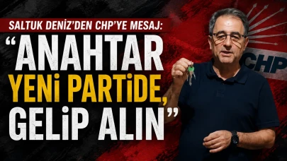 Saltuk Deniz’den CHP’ye Mesaj: “Anahtar Yeni Partide, Gelip Alın”