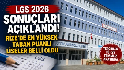 LGS 2026 Sonuçları Açıklandı! Rize'de En Yüksek Taban Puanlı Liseler Belli Oldu