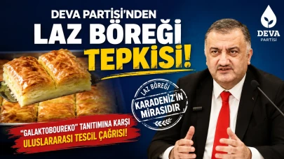 DEVA Partisi'nden Laz böreği tepkisi: "Galaktoboureko" tanıtımına karşı uluslararası tescil çağrısı!