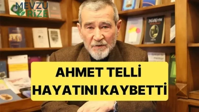 Türk Edebiyatının Değerli İsimlerinden Ahmet Telli, Hayatını Kaybetti