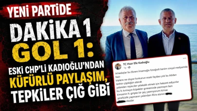 YENİ PARTİDE DAKİKA 1 GOL 1: ESKİ CHP’Lİ KADIOĞLU’NDAN KÜFÜRLÜ PAYLAŞIM, TEPKİLER ÇIĞ GİBİ