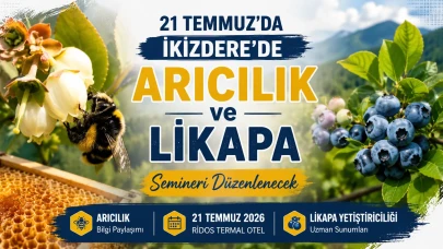 21 Temmuz'da İkizdere'de Arıcılık ve Likapa Semineri Düzenlenecek