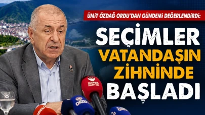 Ümit Özdağ Ordu'dan Gündemi Değerlendirdi: Seçimler Vatandaşın Zihninde Başladı