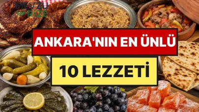 Ankara'nın Lezzet Durakları: Başkentte Denemeniz Gereken 10 Geleneksel Tat!