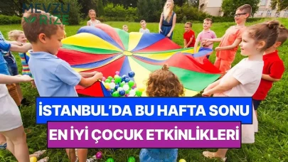 "İstanbul'da Ailelerin Keyif Alacağı Bu Hafta Sonu Çocuk Etkinlikleri!"