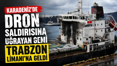 Karadeniz'de Dron Saldırısına Uğrayan Türk Gemisi Trabzon Limanı'na Ulaştı