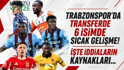 Trabzonspor Transferinde 6 Futbolcu İçin Sıcak Gelişmeler: İddiaların Kaynakları Belli Oldu!