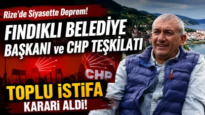 Rize'de Siyasette Deprem! Fındıklı Belediye Başkanı ve CHP Teşkilatı Toplu İstifa Kararı Aldı