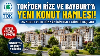 TOKİ'den Rize ve Bayburt'a Yeni Konut Hamlesi! 134 Konut ve 10 Dükkân İçin İhale Süreci Başladı