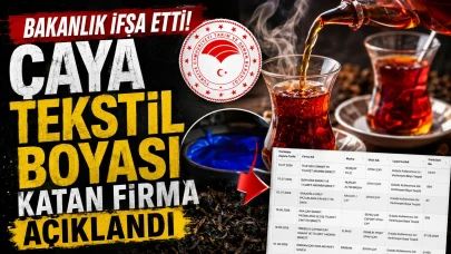Bakanlık İfşa Etti! Çaya Tekstil Boyası Katan Firma Açıklandı