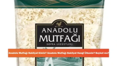 Anadolu Mutfağı Bakliyat Kimin? Anadolu Mutfağı Bakliyat Hangi Ülkenin? Boykot mu?