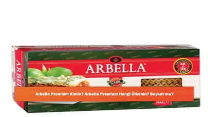 Arbella Premium Kimin? Arbella Premium Hangi Ülkenin? Boykot mu?