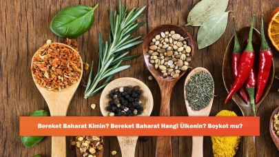 Bereket Baharat Kimin? Bereket Baharat Hangi Ülkenin? Boykot mu?