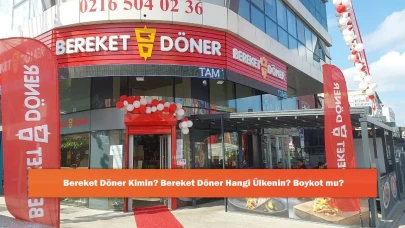Bereket Döner Kimin? Bereket Döner Hangi Ülkenin? Boykot mu?