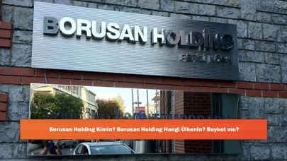 Borusan Holding Kimin? Borusan Holding Hangi Ülkenin? Boykot mu?
