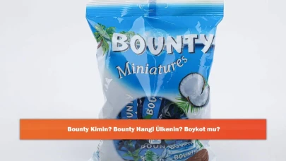 Bounty Kimin? Bounty Hangi Ülkenin? Boykot mu?
